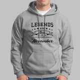 Legends Are Born In November Hoodies For Men Online India