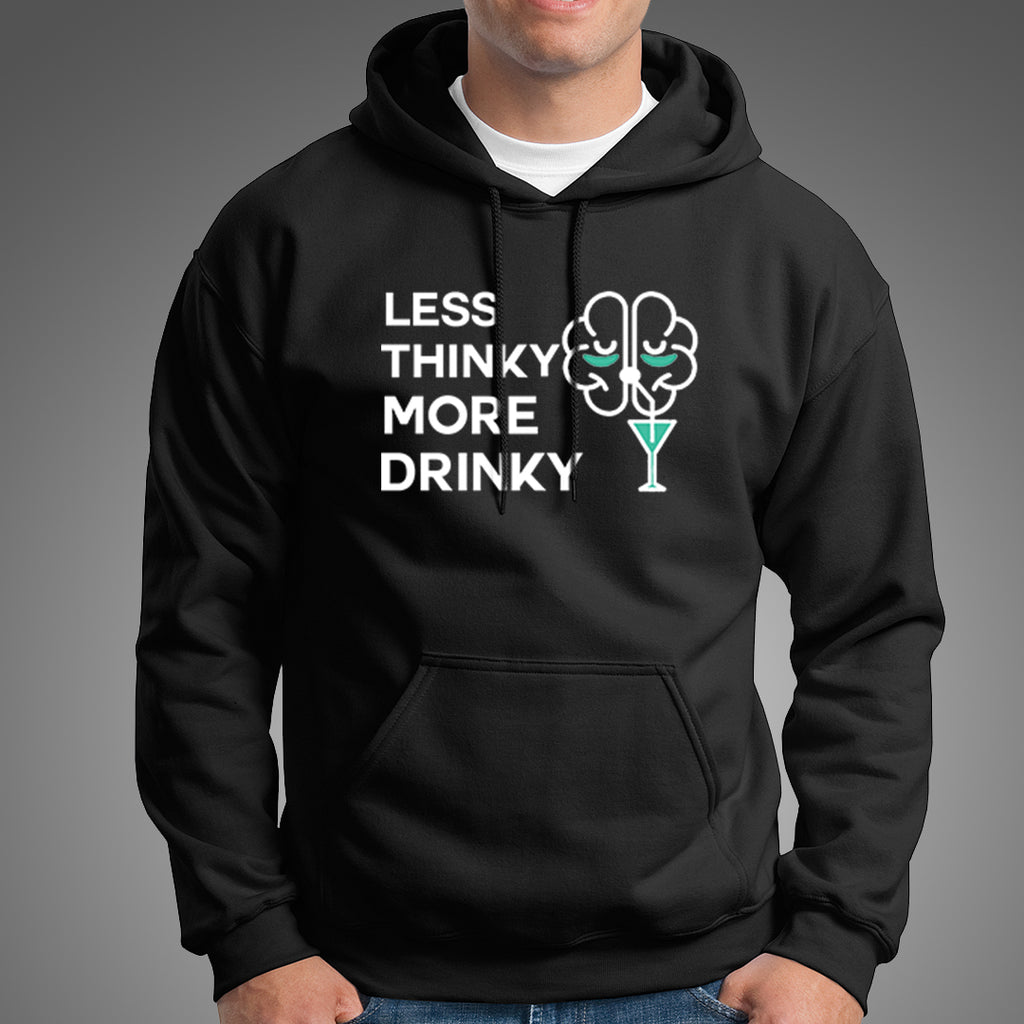 Less Thinky More Drinky Men's Funny Drinking Hoodies – TEEZ.in