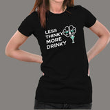 Less Thinky More Drinky Women's T-Shirt India