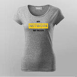 MY NETWORK MY RULES Funny Programming Joke T-Shirt For Women Online Teez