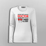 My Doctor Says I Need Glasses Fullsleeve T-Shirt For Women Online India