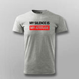 My Silence Is My Attitude T-shirt For Men