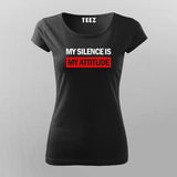 My Silence is My Attitude T-shirt For Women Online Teez