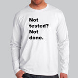 Not Tested? Not Done Funny Programmer Full Sleeve T-Shirt For Men Online India