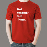 Not Tested? Not Done T-Shirt - QA's Final Say