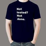 Not Tested? Not Done T-Shirt - QA's Final Say