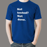 Not Tested? Not Done Funny Programmer T-Shirt For Men Online India