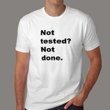 Not Tested? Not Done T-Shirt - QA's Final Say