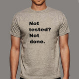 Not Tested? Not Done T-Shirt - QA's Final Say