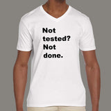 Not Tested? Not Done T-Shirt - QA's Final Say