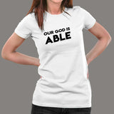 Our God Is Able T-Shirt For Women