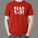 Read Books Not Shirts Funny T-Shirt For Men