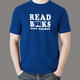 Read Books Not Shirts Funny T-Shirt For Men