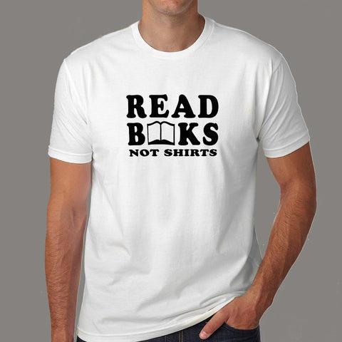 Read Books Not Shirts Funny T-Shirt For Men –