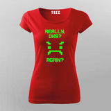 Really Once Again Funny T-Shirt For Women