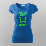 Really Once Again Funny T-Shirt For Women Online India