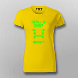 Really Once Again Funny T-Shirt For Women Online India