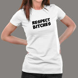 Respect Bitches Women's T-Shirt