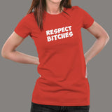 Respect Bitches Women's T-Shirt India