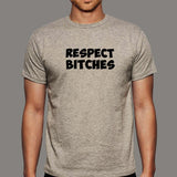 Respect Bitches Men's T-Shirt