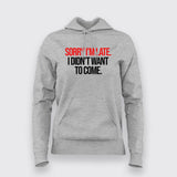 SORRY I'M LATE I DIDN'T WANT TO COME SLOGAN T-Shirt For Women