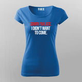 SORRY I'M LATE I DIDN'T WANT TO COME SLOGAN T-Shirt For Women