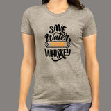 Save Water Drink Whiskey Women's Drinking T-Shirt