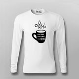 Shhh Almost Now You May Speak Men's Coffee T-Shirt