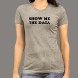 Show Me The Data T-Shirt For Women