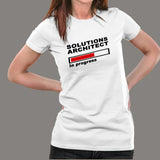 Solutions Architect In Progress T-Shirt For Women Online India