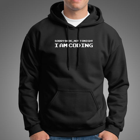 Sorry Babe, Not Tonight I Am Coding Hoodies For Men Online India