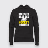 Stressed Blessed and Hockey obsessed Hoodies For Women