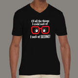 I Suck At Seeing or Myopia Glasses Men V Neck T-Shirt india