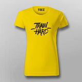 TRAIN HARD T-Shirt For Women Online India