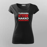 TUMARA ATTITUDE NAKKO APNA KAFFI HAI T-Shirt For Women