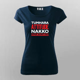 TUMARA ATTITUDE NAKKO APNA KAFFI HAI T-Shirt For Women