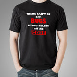 There Can’t Be Any Bugs If you Delete All The Code Funny Coding Men’s T-Shirt  India