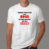 There Can’t Be Any Bugs If you Delete All The Code Funny Coding Men’s T-Shirt Online India