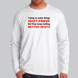 They Keep Making Better Idiots Funny Programming Full Sleeve T-Shirt For Men Online India