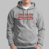 They Keep Making Better Idiots Funny Programming Hoodies For Men India