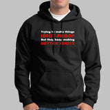 They Keep Making Better Idiots Funny Programming Hoodies For Men Online India