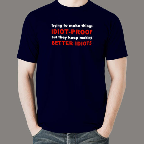 They Keep Making Better Idiots Funny Programming T-Shirt For Men – TEEZ.in