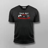 This Guy Needs A Controller Gamer V-neck T-shirt For Men Online India