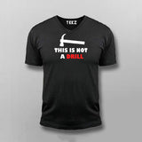 This Is Not A Drill Funny T-shirt For Men