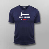 This Is Not A Drill Funny T-shirt For Men