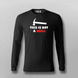 This Is Not A Drill Funny Full Sleeve T-shirt For Men Online India 