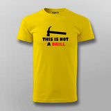 This Is Not A Drill Funny T-shirt For Men