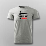 This Is Not A Drill Funny T-shirt For Men