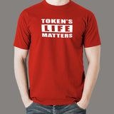 Tokens Life Matters T-Shirt - A Programmer's Rights