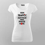 HUM TRAFFIC AUR PYAAR MEIN PHASTE NAHI  Hindi T-Shirt For Women